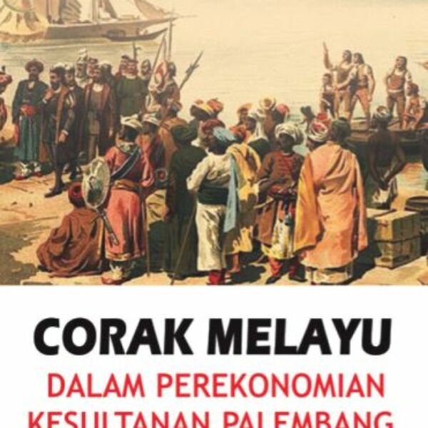 CORAK MELAYU DALAM PEREKONOMIAN KESULTANAN PALEMBANG ABAD XVII-XIX