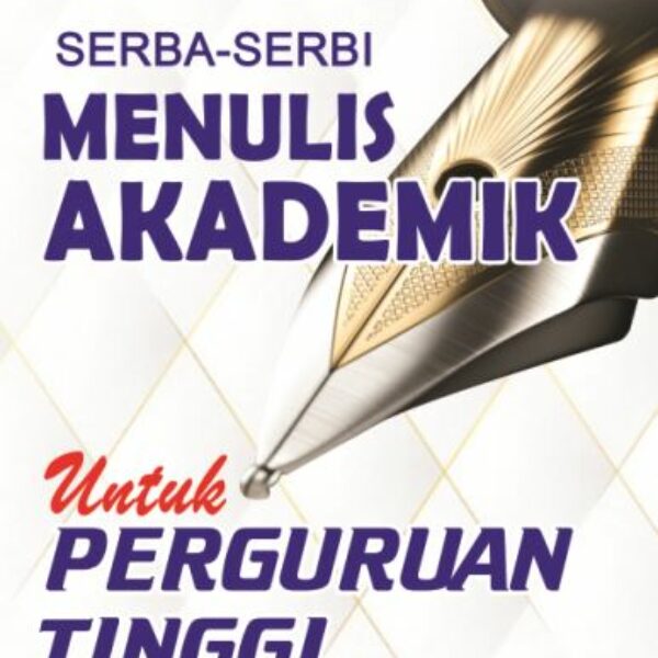 SERBA-SERBI  MENULIS AKADEMIK  UNTUK PERGURUAN TINGGI