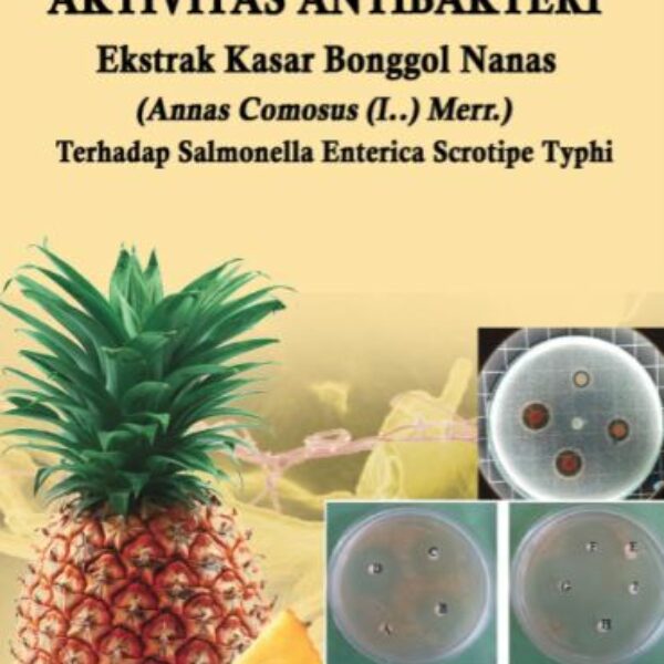AKTIVITAS ANTIBAKTERI Ekstrak Kasar Bonggol Nanas (Annas comosus (I..)Merr.) Terhadap Salmonella enterica Scrotipe Typhi