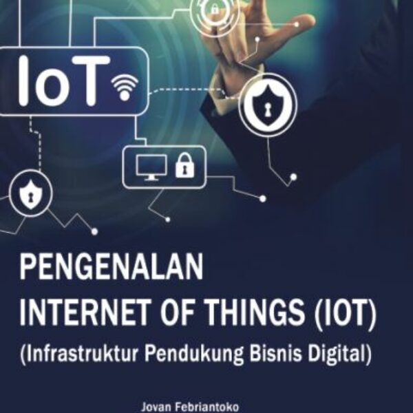 PENGENALAN INTERNET OF THINGS (IoT) (Infrastruktur Pendukung Bisnis Digital)