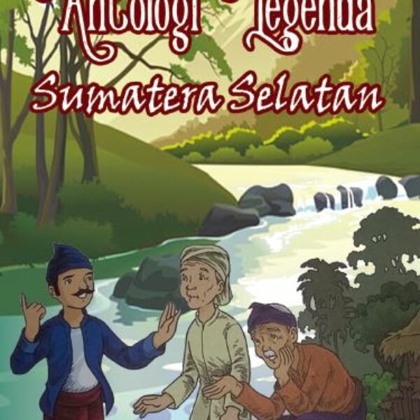ANTOLOGI LEGENDA SUMATERA SELATAN
