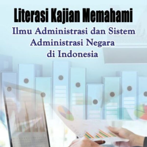 Literasi Kajian Memahami Ilmu Administrasi dan Sistem Administrasi Negara di Indonesia