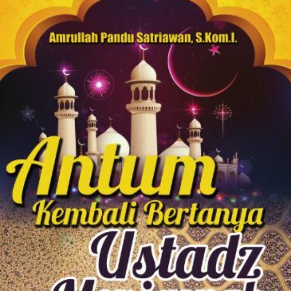 Antum Kembali Bertanya Ustadz Menjawab