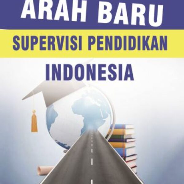 Arah Baru Supervisi Pendidikan Indonesia
