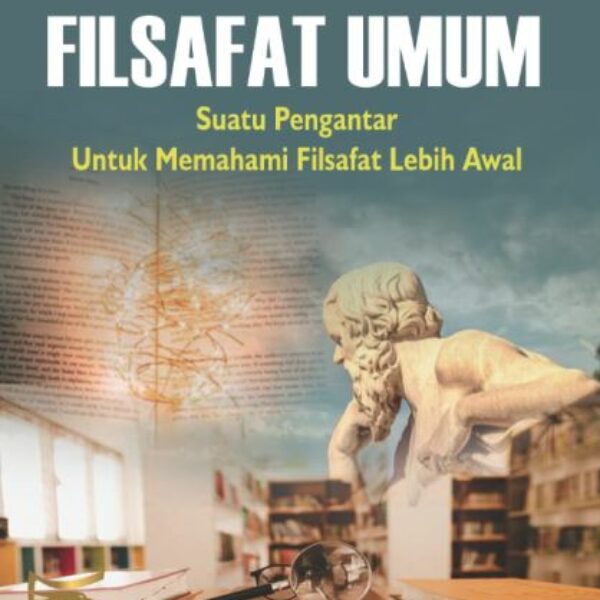 FILSAFAT UMUM Suatu Pengantar Untuk Memahami Filsafat Lebih Awal