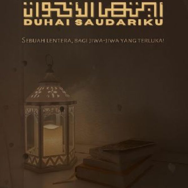 DUHAI SAUDARIKU SEBUAH LENTERA, BAGI JIWA-JIWA YANG TERLUKA!