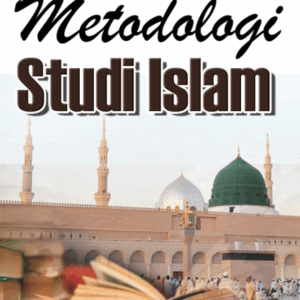 METODOLOGI STUDI ISLAM