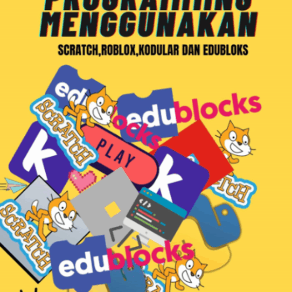KOMPILASI GAME PROGRAMMING MENGGUNAKAN SCRATCH, ROBLOX, KODULAR DAN EDUBLOKS