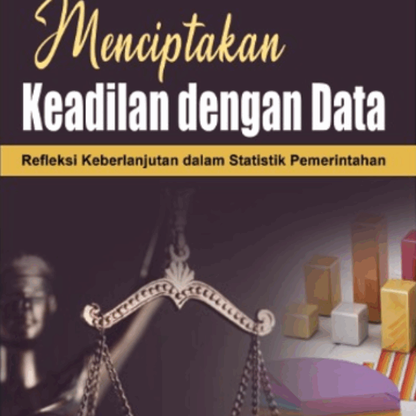 Menciptakan Keadilan dengan Data Refleksi Keberlanjutan dalam Statistik Pemerintahan