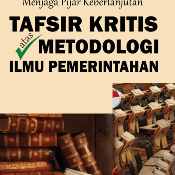 Menjaga Pijar Keberlanjutan Tafsir Kritis atas Metodologi Ilmu Pemerintahan